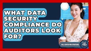What Data Security Compliance Do Auditors Look For? - Call Center Pro Strategies