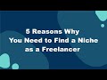 5 Reasons Why You Need To Find A Niche As A Freelancer