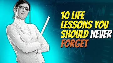 10 Life Lessons You Should Never Forget: The Key to Success