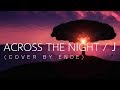 ACROSS THE NIGHT【J cover by ende】