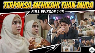DRAMA Al || FULL EPISODE 1-15😱 TERPAKSA MENIKAHI TUAN MUDA || tuan muda Aryan menikahi gadis desa⁉️ 