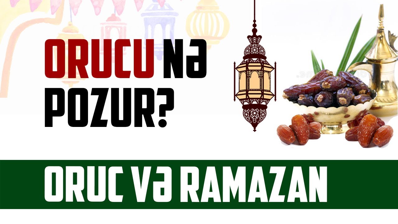 Orucu nələr pozur və nələr pozmur | Oruc və Ramazan | tövbəzamanı ibadət
