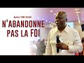 Adv live   nabandonne pas la foi   aptre toni silasi   dimanche 28042024