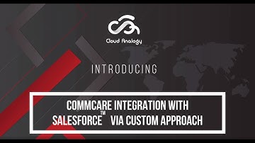 Commcare Integration with Salesforce via Custom Approach (2020)