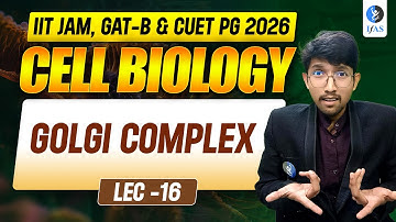 𝐆𝐎𝐋𝐆𝐈 𝐂𝐎𝐌𝐏𝐋𝐄𝐗 | 𝐈𝐈𝐓 𝐉𝐀𝐌 𝐂𝐔𝐄𝐓 𝐏𝐆 𝐆𝐀𝐓 𝐁 𝟐𝟎𝟐𝟔 | 𝐂𝐞𝐥𝐥 𝐁𝐢𝐨𝐥𝐨𝐠𝐲 | 𝐋𝟏𝟔