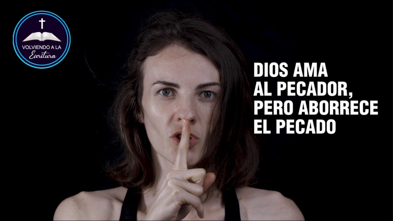No lo Digas / 05. Dios ama al pecador, pero aborrece al pecado. - YouTube