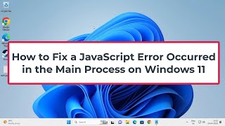 How to Fix a JavaScript Error Occurred in the Main Process on Windows 11