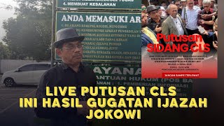 LIVE PUTUSAN CLS INI HASIL GUGATAN CLS IJAZAH JKW PN SOLO