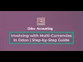 Multi-Currency Invoicing | Handle Foreign Currency Transactions | Step-by-Step Guide|Odoo Accounting