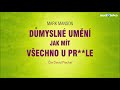 Mark Manson | Důmyslné umění, jak mít všechno u pr**le | Audiotéka.cz