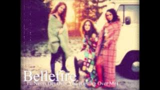 Bellefire - I'll Never Get Over You (Getting Over Me)