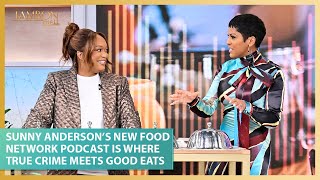 Sunny Anderson’s New Food Network Podcast Is Where True Crime Meets Good Eats