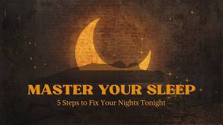 5 Steps to Master Your Sleep Tonight
