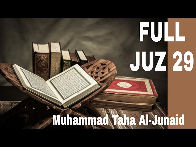 JUZ 29 FULL,, MUHAMMAD TAHA AL-JUNAID class=