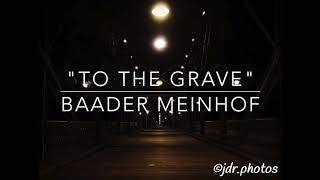 "To the Grave" by Baader-Meinhof (Lyrics)