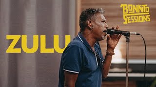 Miniatura de vídeo de "Zulu - La Bonnto Session"