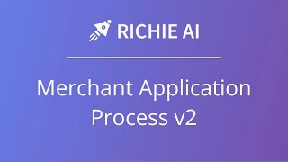 Richie Ai | Merchant Application Process v2