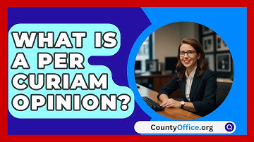 What Is A Per Curiam Opinion? - CountyOffice.org