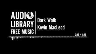 Dark Walk - Kevin MacLeod