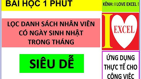 LỌC DANH SÁCH NHÂN VIÊN CÓ SINH NHẬT TRONG THÁNG - ILOVEEXCEL!