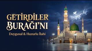 Getirdiler Burağı'nı | Ümmetine Şefaat Eden Efendimiz ﷺ | Medih