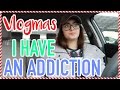 I Have an Addiction | Vlogmas Day 1