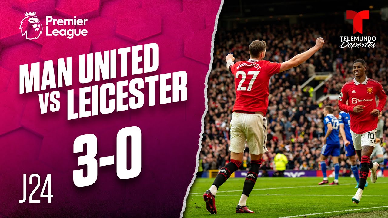 & Manchester United Vs. Leicester 3-0 | Premier League | Telemundo Deportes -