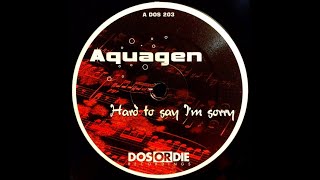 Aquagen - Hard To Say Im Sorry