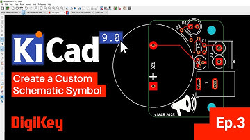 KiCad 9.0 – Getting started Part 3: Create a Custom Schematic Symbol | DigiKey