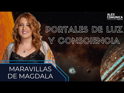⭐ PORTALES DE LUZ Y CONSCIENCIA, con Maravillas de Magdala ⭐ AlexComunicaTV