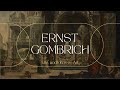 Ernst gombrich  life and ideas