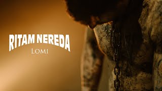 RITAM NEREDA - LOMI [Official Music Video]