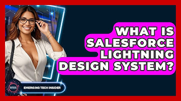 What Is Salesforce Lightning Design System? - Emerging Tech Insider