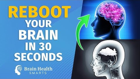Reboot Your Brain in 30 Seconds