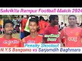2nd quarterpenalty shootoutnys bangama vs sarjomdih baghmararampur football matchfootball