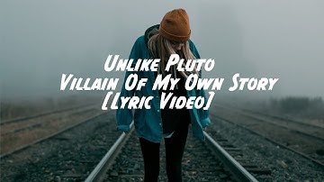 Unlike Pluto - Villain Of My Own Story [Lyric, Lyrics Video] [Official Lyrics]