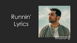 Bazanji - Runnin' Lyrics (Music Video)