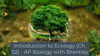 Introduction to Ecology and the Biosphere - AP Biology with Brantley