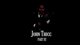 John Thicc Part Iii The Final Chapter 2023 A Short Action Film