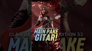 Main CLAIR OBSCUR EXPEDITION 33 pake GITAR?! 🎸