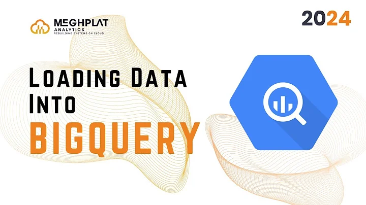 Loading Data into BigQuery [2024] | Google Cloud | Meghplat