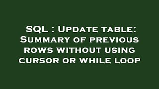 SQL : Update table: Summary of previous rows without using cursor or while loop