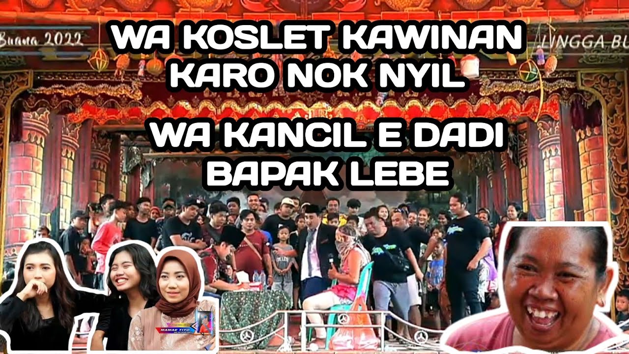 WA KOSLET KAWINAN WA KANCIL DADI WA LEBE || LAWAKAN WA KANCIL & WA KOSLET LINGGA BUANA 2022
