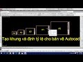 ✅ Luyện vẽ Autocad - Hướng dẫn Tạo khung, định tỷ lệ cho bản vẽ Autocad