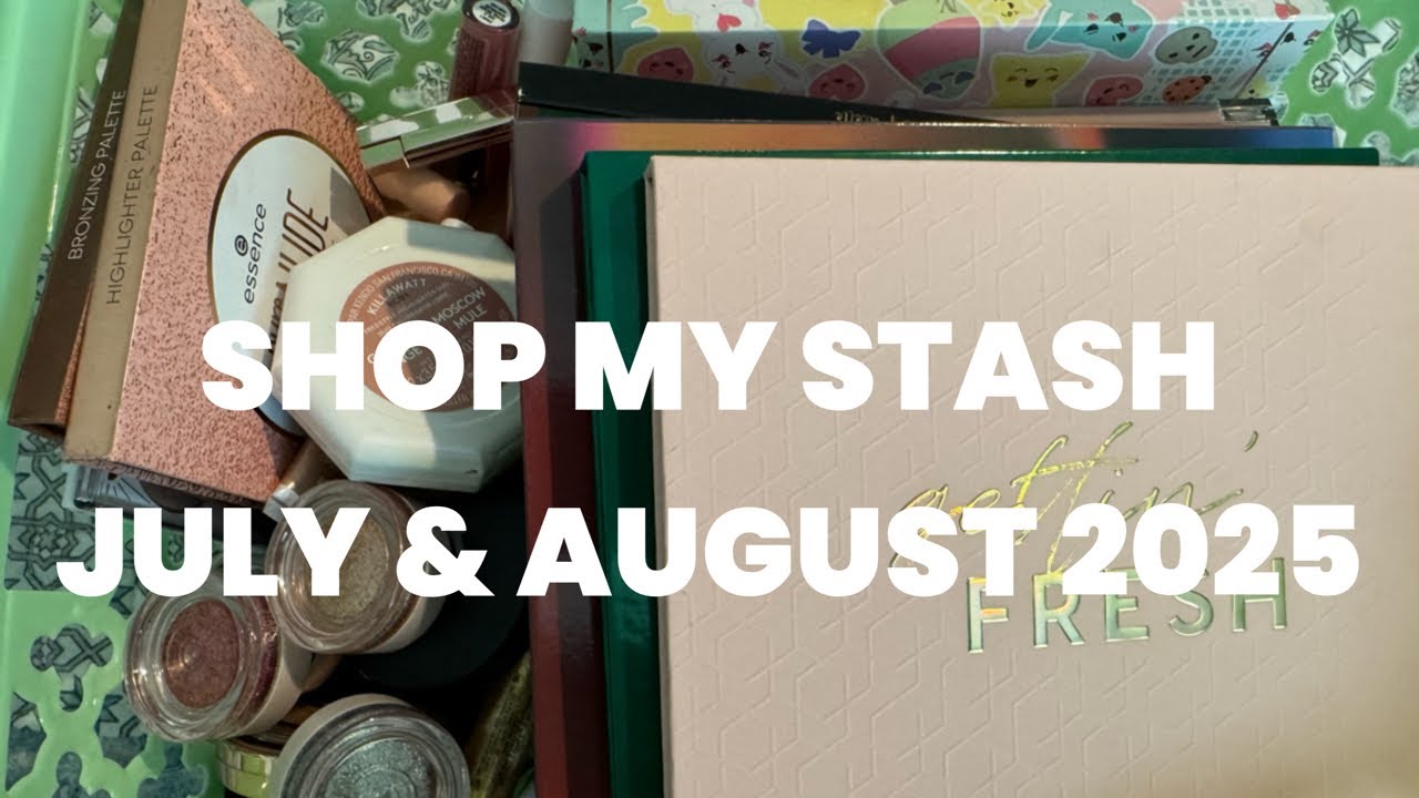 SHOP MY STASH - JULY & AUGUST 2025