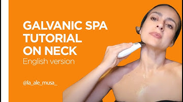 GALVANIC SPA ON NECK, DOUBLE CHIN AND NECKLINE TUTORIAL - English version.