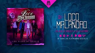 Loco Malandro - El De La Guitarra Ft Los Hijos De García