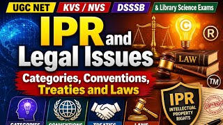 IPR and Legal issues- Categories, Conventions, Treaties and Laws | Library Science | Demo 07 Part 01