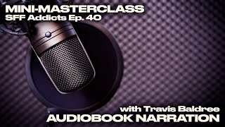 Audiobook Narration with Travis Baldree | Writing Masterclass | SFF Addicts Ep. 40