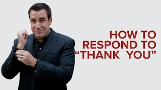 Famous HOW TO RESPOND TO "THANK YOU" Wealth